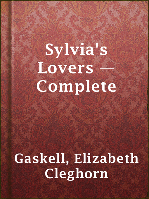 Title details for Sylvia's Lovers — Complete by Elizabeth Cleghorn Gaskell - Available